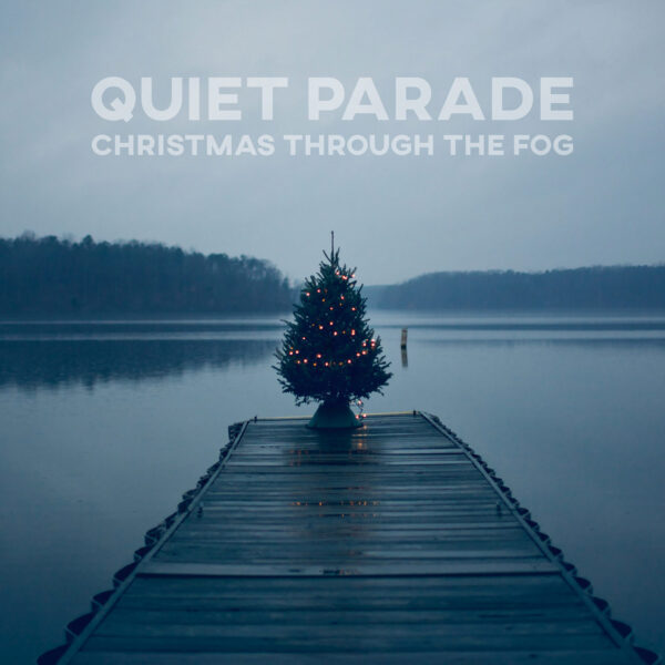 Quiet Parade - Christmas Through the Fog