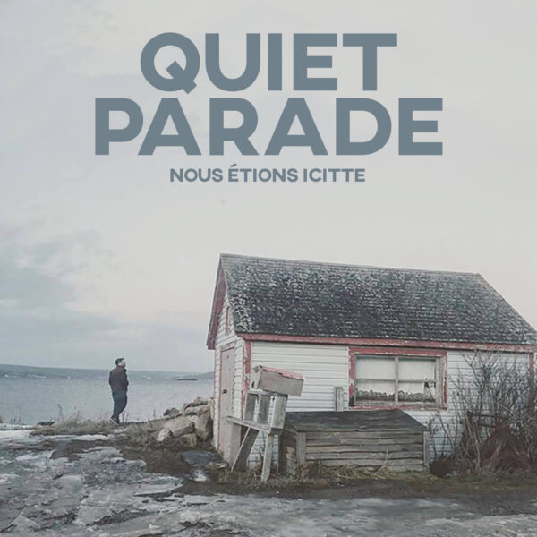 Quiet Parade - Nous Étions Icitte