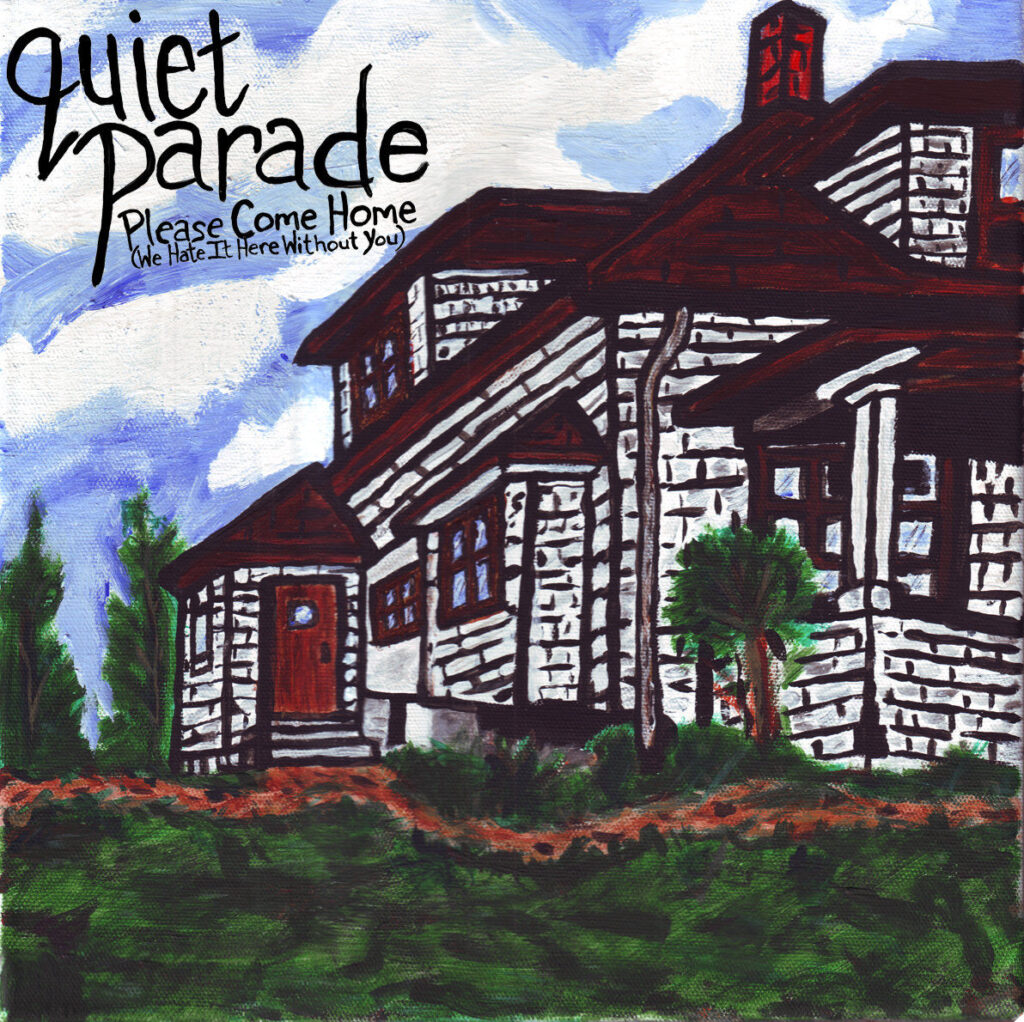 Quiet Parade - Please Come Home (We Hate It Here Without You)