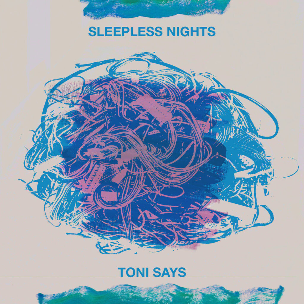 Sleepless Nights - Toni Says