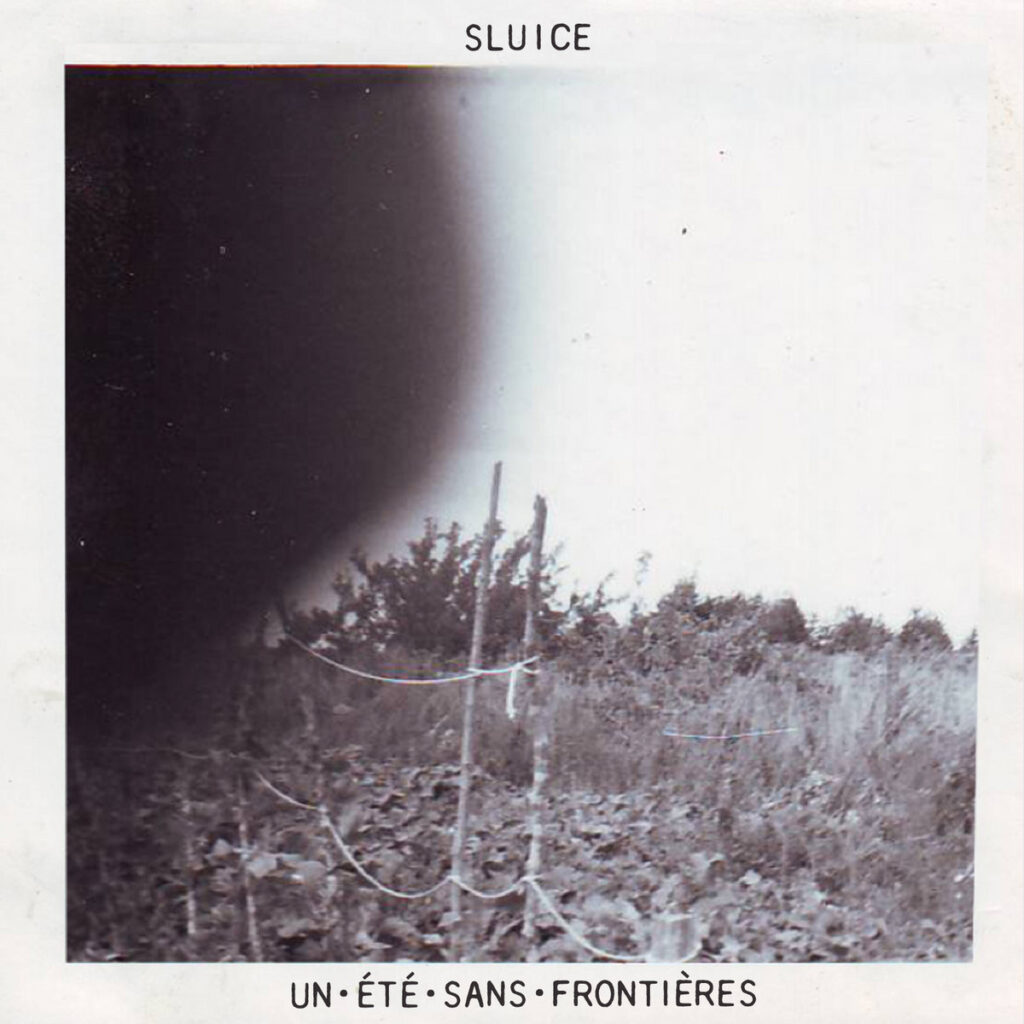 Sluice - Un Été Sans Fronti​è​res